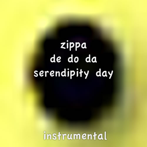 Instrumental Zippa De Do Da Serendipity Day