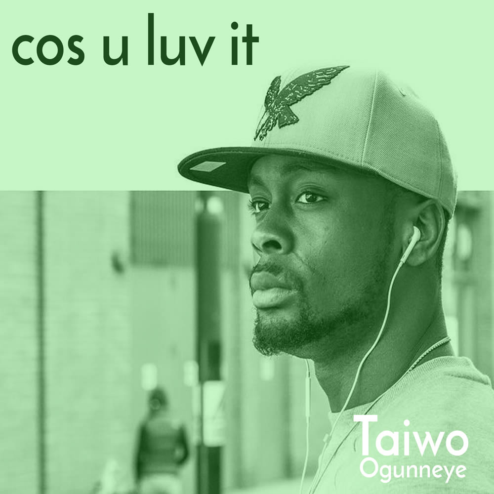 Cos You Luv It | Taiwo Ogunneye
