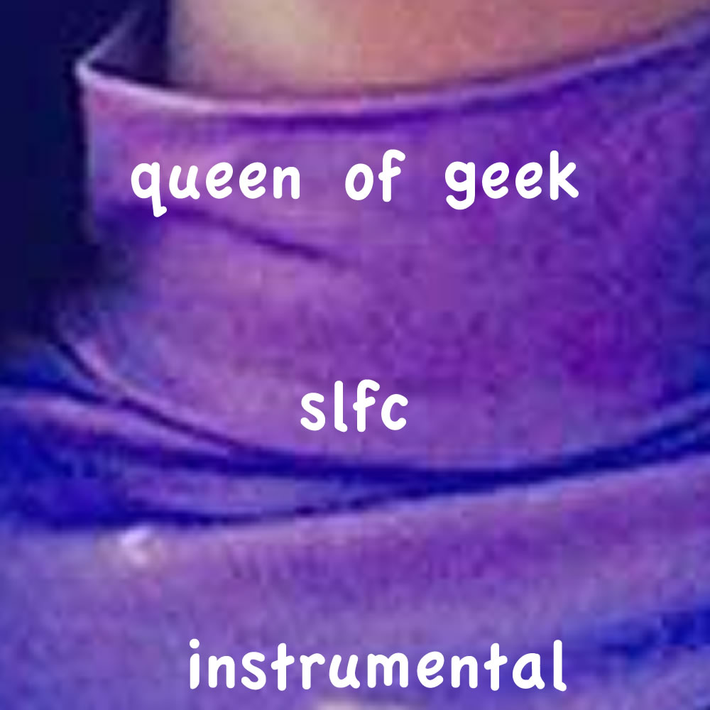Slfc Queen Of Geek Instrumental