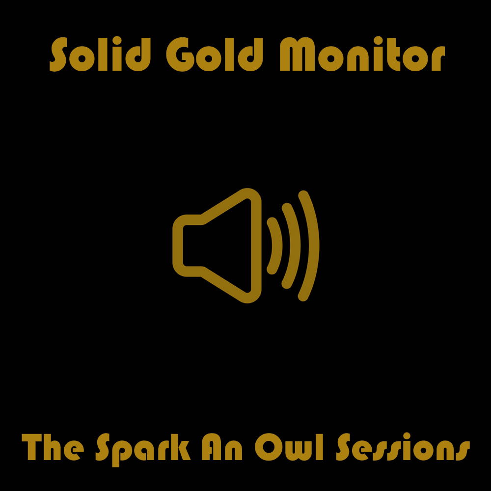 Spark An Owl Sessions | Solid Gold Monitor